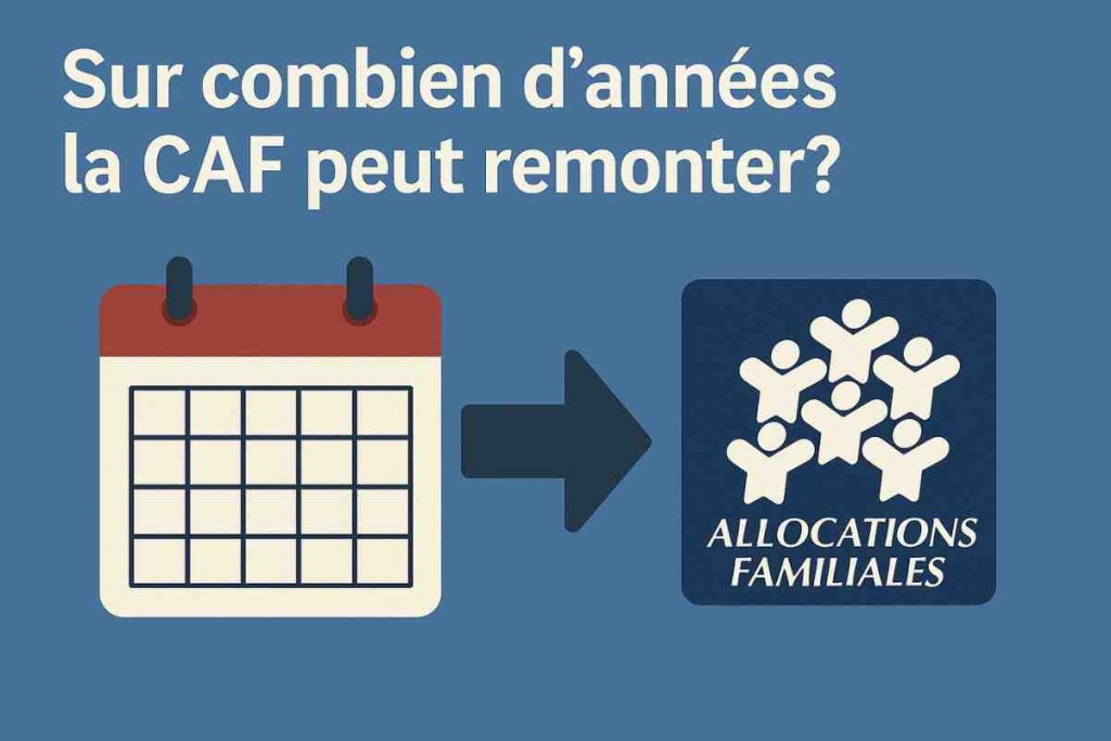 Sur combien d’années la CAF peut remonter (2)